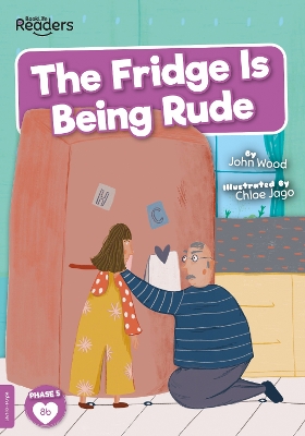 The Fridge is Being Rude by John Wood