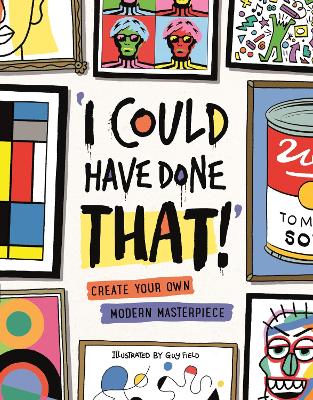 I Could Have Done That: Create Your Own Modern Masterpiece book
