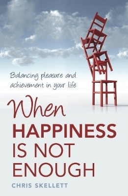 When Happiness is Not Enough by Chris Skellett