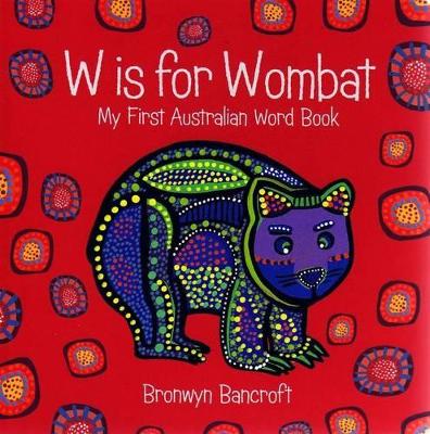 W Is for Wombat: Little Hare Books by Dr. Bronwyn Bancroft