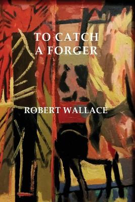 To Catch a Forger: An Essington Holt Mystery #1 book