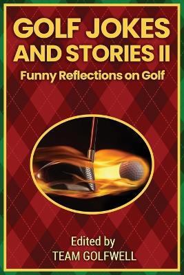 Golf Jokes and Stories II: Funny Reflections on Golf by Team Golfwell