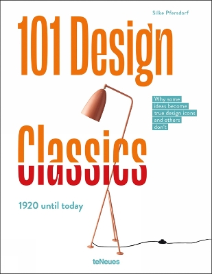 101 Design Classics: Why some ideas become true design icons and others don't, 1920 until Today book