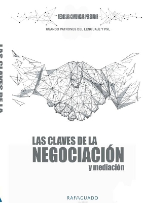 Las Claves de la Negociación y Mediación con PNL: Negociar, Comunicar, Persuadir book
