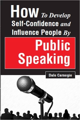 How to Develop Self-Confidence and Influence People by Public Speaking book