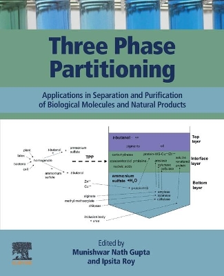 Three Phase Partitioning: Applications in Separation and Purification of Biological Molecules and Natural Products book