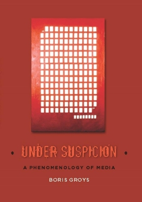 Under Suspicion: A Phenomenology of Media book