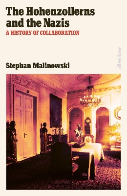 The Hohenzollerns and the Nazis: A History of Collaboration book