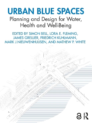 Urban Blue Spaces: Planning and Design for Water, Health and Well-Being by Simon Bell