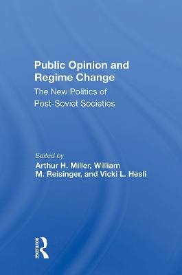 Public Opinion And Regime Change: The New Politics Of Postsoviet Societies book