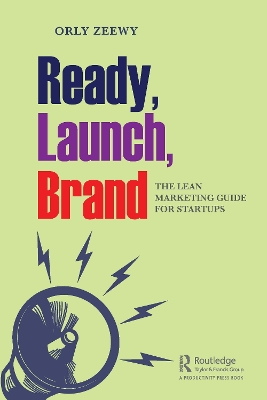 Ready, Launch, Brand: The Lean Marketing Guide for Startups book