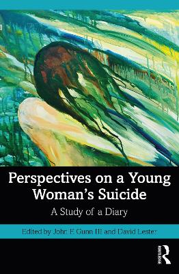 Perspectives on a Young Woman's Suicide: A Study of a Diary by John F. Gunn III