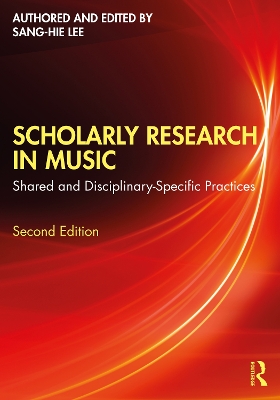 Scholarly Research in Music: Shared and Disciplinary-Specific Practices by Sang-Hie Lee