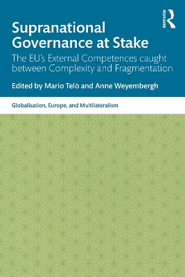 Supranational Governance at Stake: The EU’s External Competences caught between Complexity and Fragmentation by Mario Telò