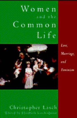 Women and the Common Life: Love, Marriage, and Feminism book
