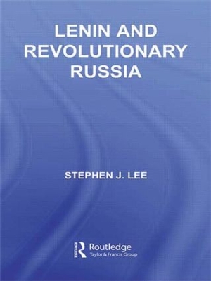 Lenin and Revolutionary Russia by Stephen J. Lee