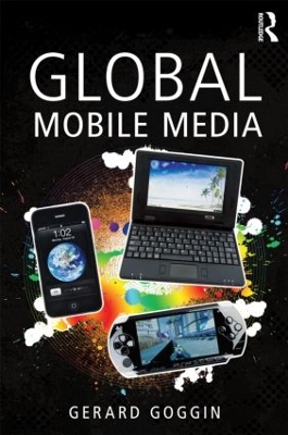 Global Mobile Media by Gerard Goggin