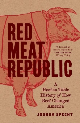 Red Meat Republic: A Hoof-to-Table History of How Beef Changed America book