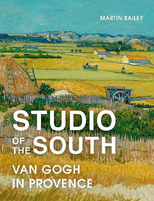 Studio of the South: Van Gogh in Provence book