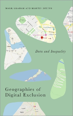 Geographies of Digital Exclusion: Data and Inequality by Mark Graham