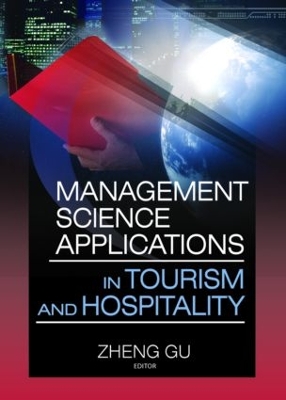 Management Science Applications in Tourism and Hospitality by Zheng Gu