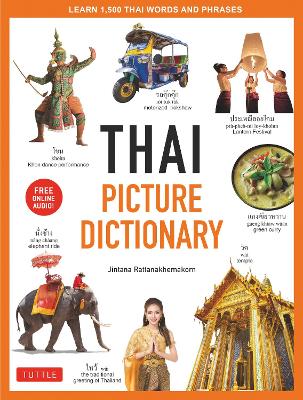 Thai Picture Dictionary: Learn 1,500 Thai Words and Phrases - The Perfect Visual Resource for Language Learners of All Ages (Includes Online Audio) book