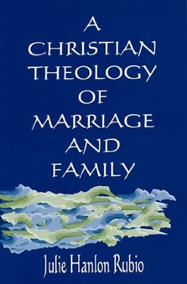 Christian Theology of Marriage and Family book