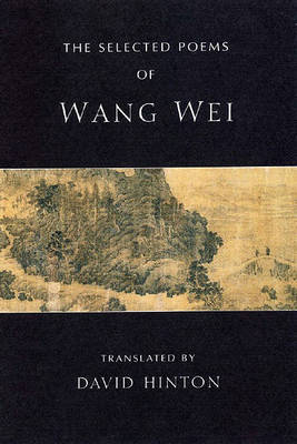 The Selected Poems of Wang Wei by David Hinton