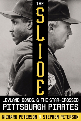 The Slide: Leyland, Bonds, and the Star-Crossed Pittsburgh Pirates book