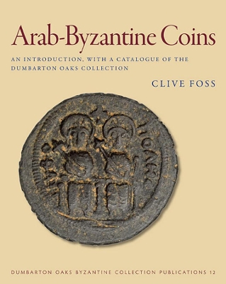 Arab-Byzantine Coins - An Introduction, with a Catalogue of the Dumbarton Oaks Collection book