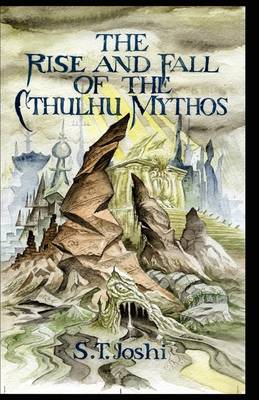 THE Rise and Fall of the Cthulhu Mythos book