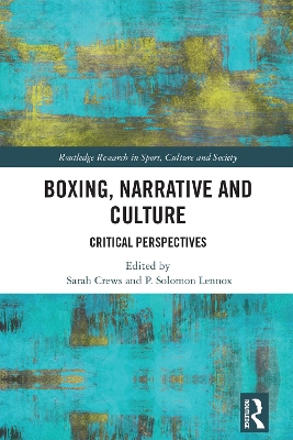 Boxing, Narrative and Culture: Critical Perspectives by Sarah Crews