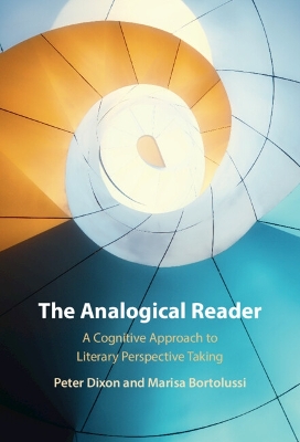 The Analogical Reader: A Cognitive Approach to Literary Perspective Taking by Peter Dixon