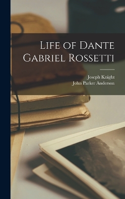 Life of Dante Gabriel Rossetti book