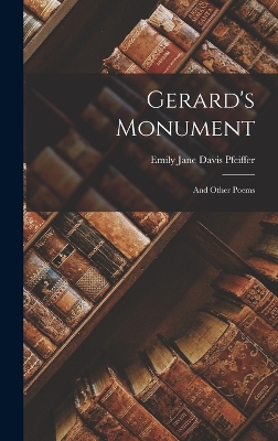 Gerard's Monument: And Other Poems by Emily Jane Davis Pfeiffer