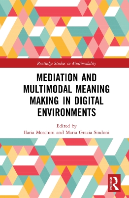 Mediation and Multimodal Meaning Making in Digital Environments by Ilaria Moschini