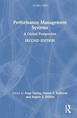 Performance Management Systems: A Global Perspective by Arup Varma