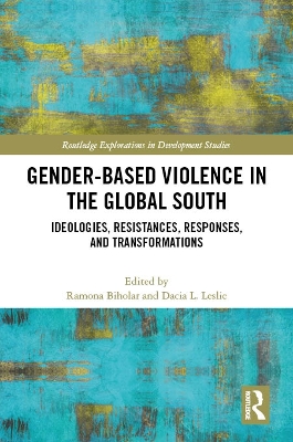 Gender-Based Violence in the Global South: Ideologies, Resistances, Responses, and Transformations book