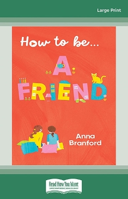 How to be... a Friend by Anna Branford