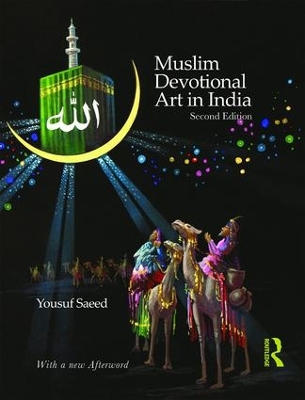 Muslim Devotional Art in India by Yousuf Saeed