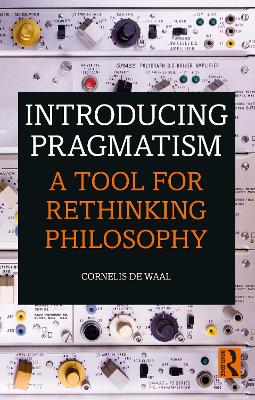 Introducing Pragmatism: A Tool for Rethinking Philosophy book