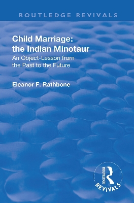 Revival: Child Marriage: The Indian Minotaur (1934): An Object-Lesson From the Past to the Future book