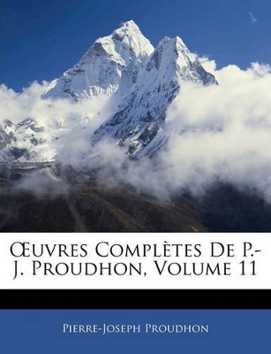 OEuvres Complètes De P.-J. Proudhon, Volume 11 book