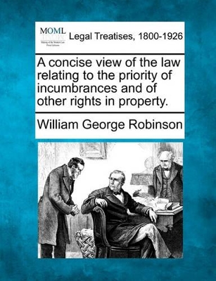 Concise View of the Law Relating to the Priority of Incumbrances and of Other Rights in Property. book