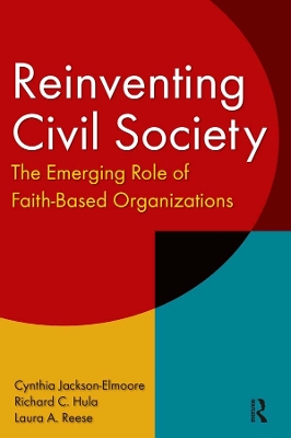 Reinventing Civil Society: The Emerging Role of Faith-Based Organizations: The Emerging Role of Faith-Based Organizations by Cynthia Jackson-Elmoore