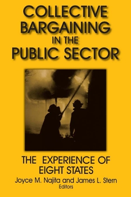 Collective Bargaining in the Public Sector: The Experience of Eight States: The Experience of Eight States by Joyce M. Najita