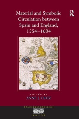 Material and Symbolic Circulation between Spain and England, 1554–1604 by Anne J. Cruz