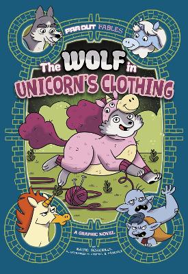 The Wolf in Unicorn's Clothing: A Graphic Novel by Katie Schenkel