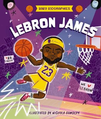 Baby Biographies: LeBron James: My Baby’s Introduction to the Basketball Legend book