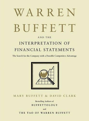 Warren Buffett and the Interpretation of Financial Statements: The Search for the Company with a Durable Competitive Advantage by Mary Buffett